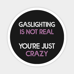 Gaslighting Is Not Real Magnet